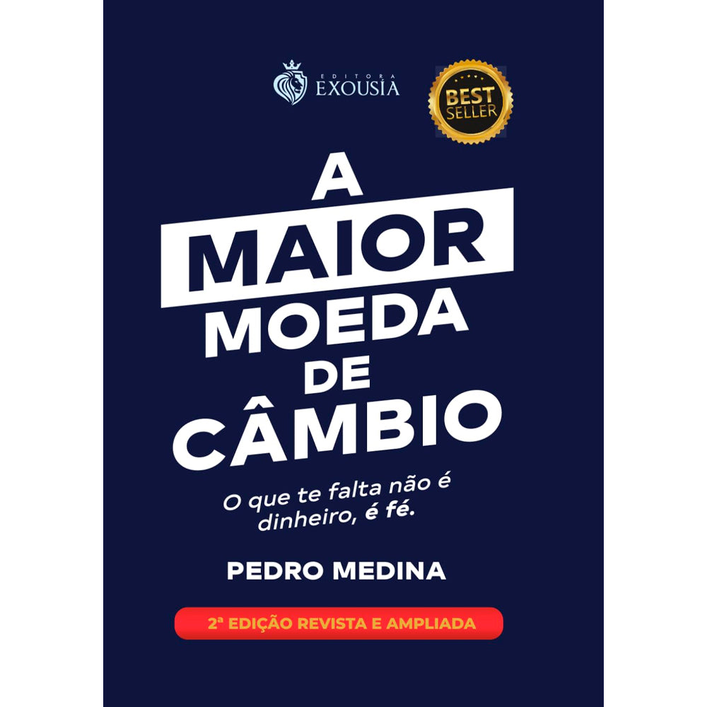 A Maior Moeda de Câmbio | 2ª Edição Revista e Ampliada | Pedro Medina
