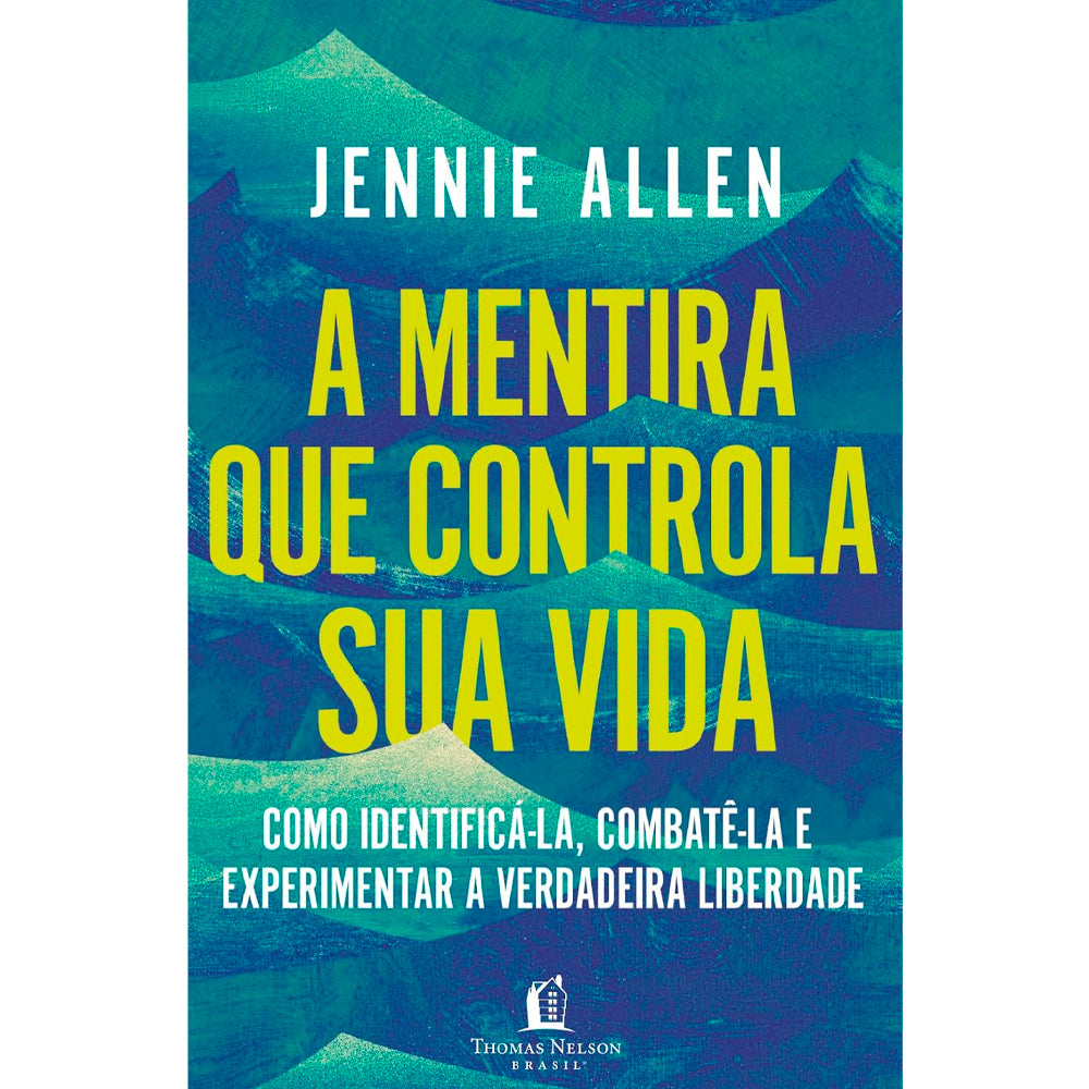 A Mentira Que Controla Sua Vida | Jennie Allen
