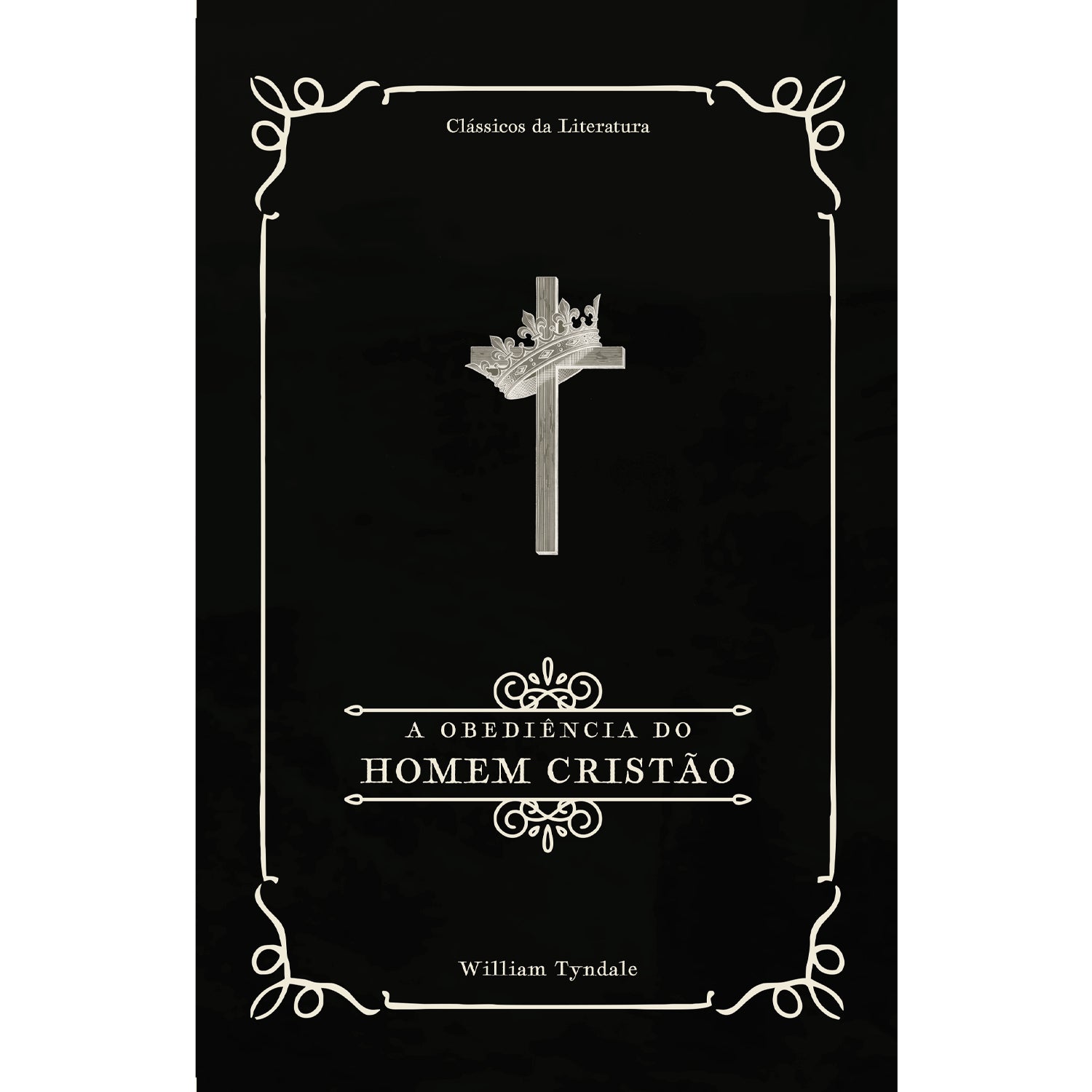 A Obediência do Homem Cristão | Clássicos da Literatura | William Tyndale