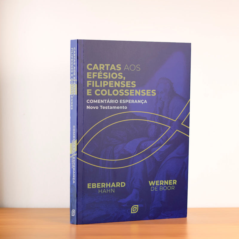 Comentário Cartas aos Efésios, Filipenses e Colossenses | Eberhard Hahn e Werner de Boor