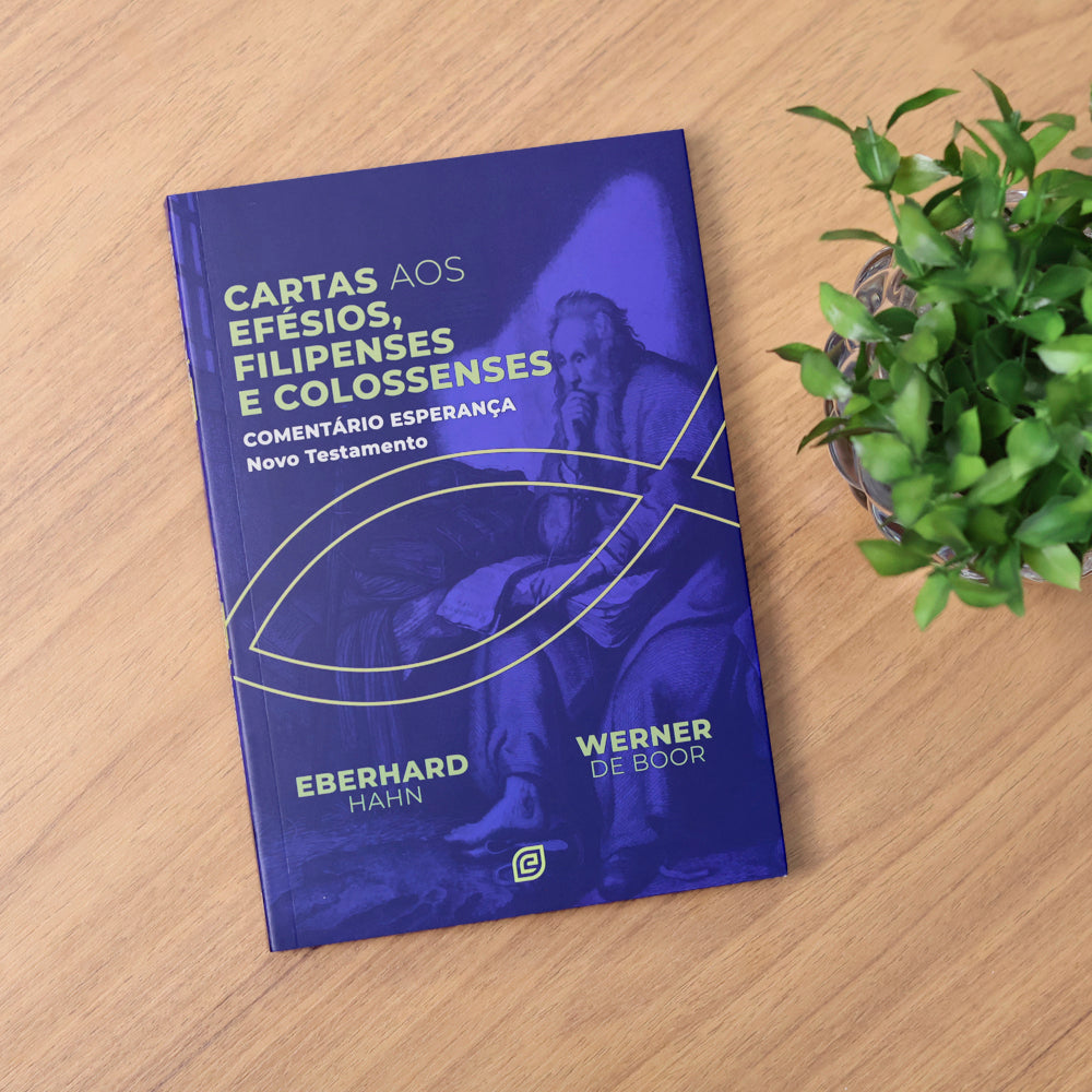 Comentário Cartas aos Efésios, Filipenses e Colossenses | Eberhard Hahn e Werner de Boor