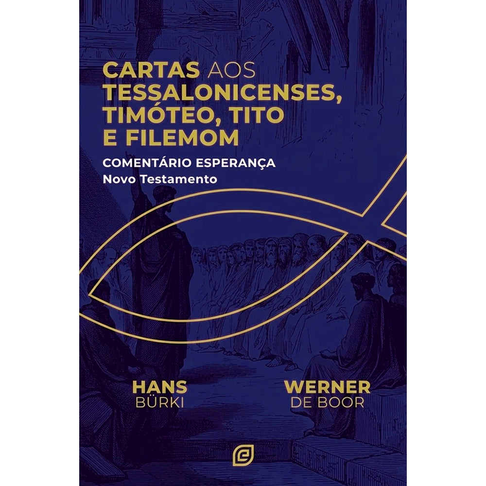 Comentário Cartas aos Tessalonicenses, Timóteo, Tito e Filemom | Hans Burki e Werner de Boor