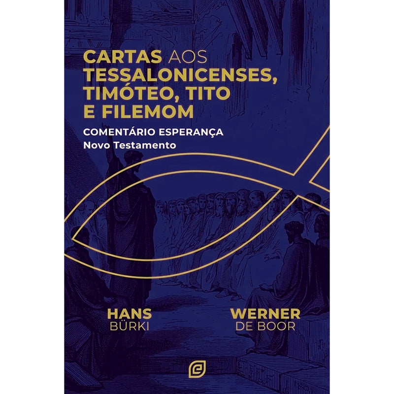 Comentário Cartas aos Tessalonicenses, Timóteo, Tito e Filemom | Hans Burki e Werner de Boor