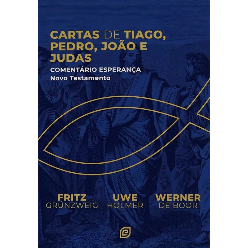 Comentário Cartas de Tiago, Pedro, João e Judas | Fritz Grunzweig, Uwe Holmer e Werner de Boor