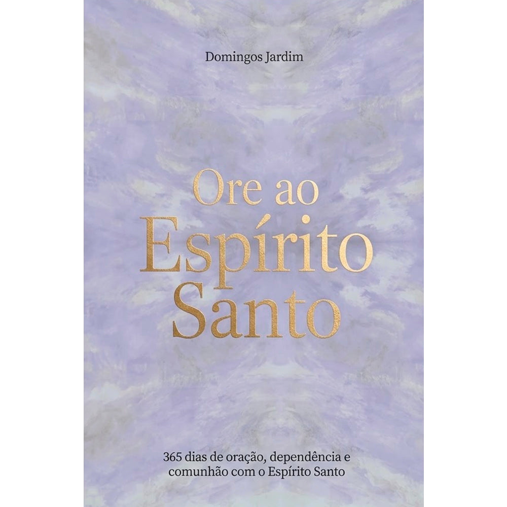 Devocional Ore ao Espírito Santo | Domingos Jardim