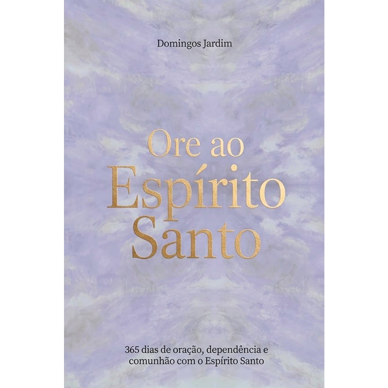 Devocional Ore ao Espírito Santo | Domingos Jardim