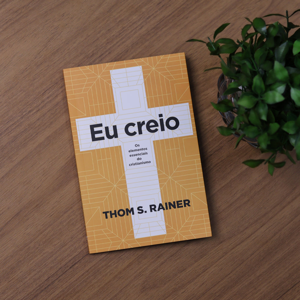 Eu Creio | Thom S. Rainer