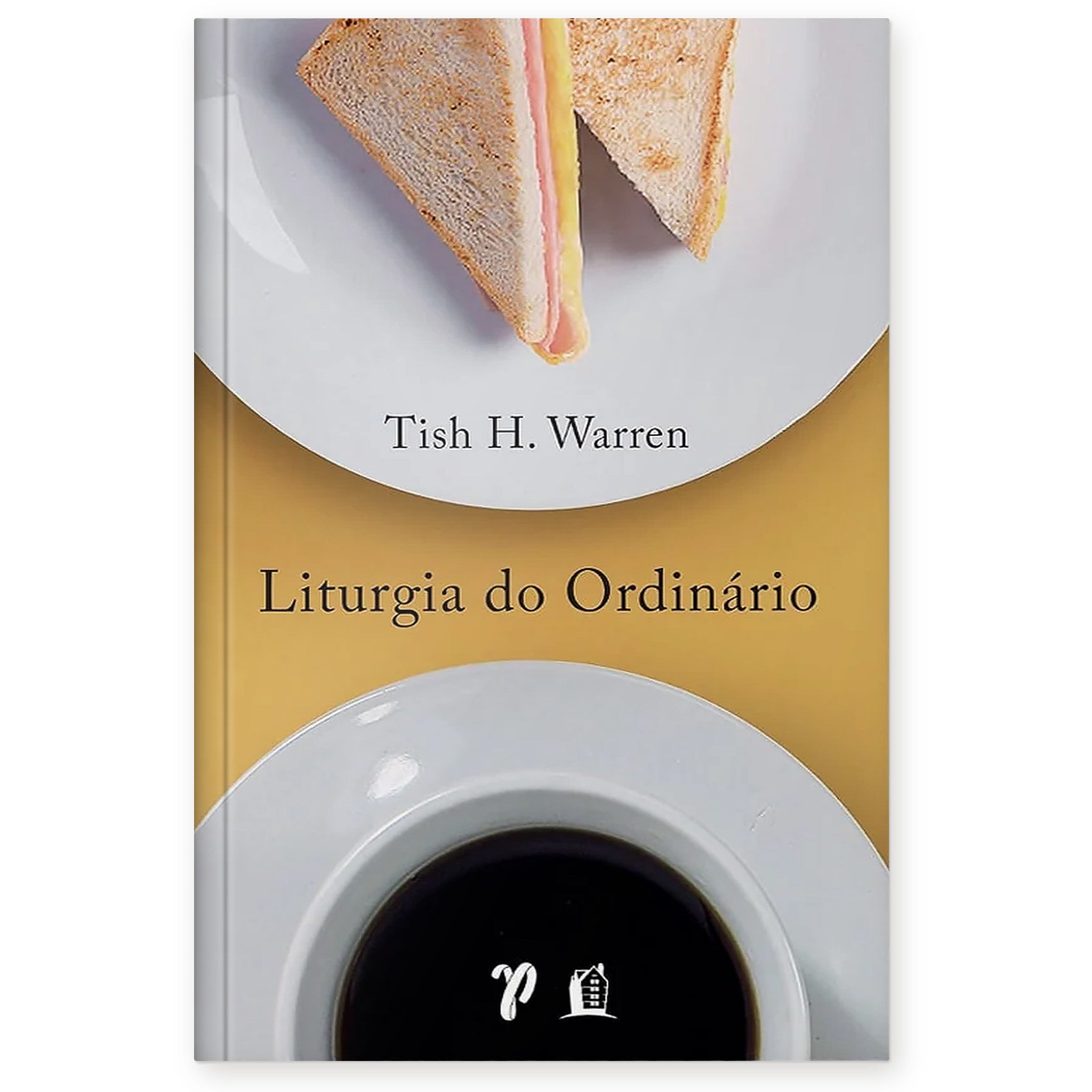 Liturgia do Ordinário | Tish H. Warren