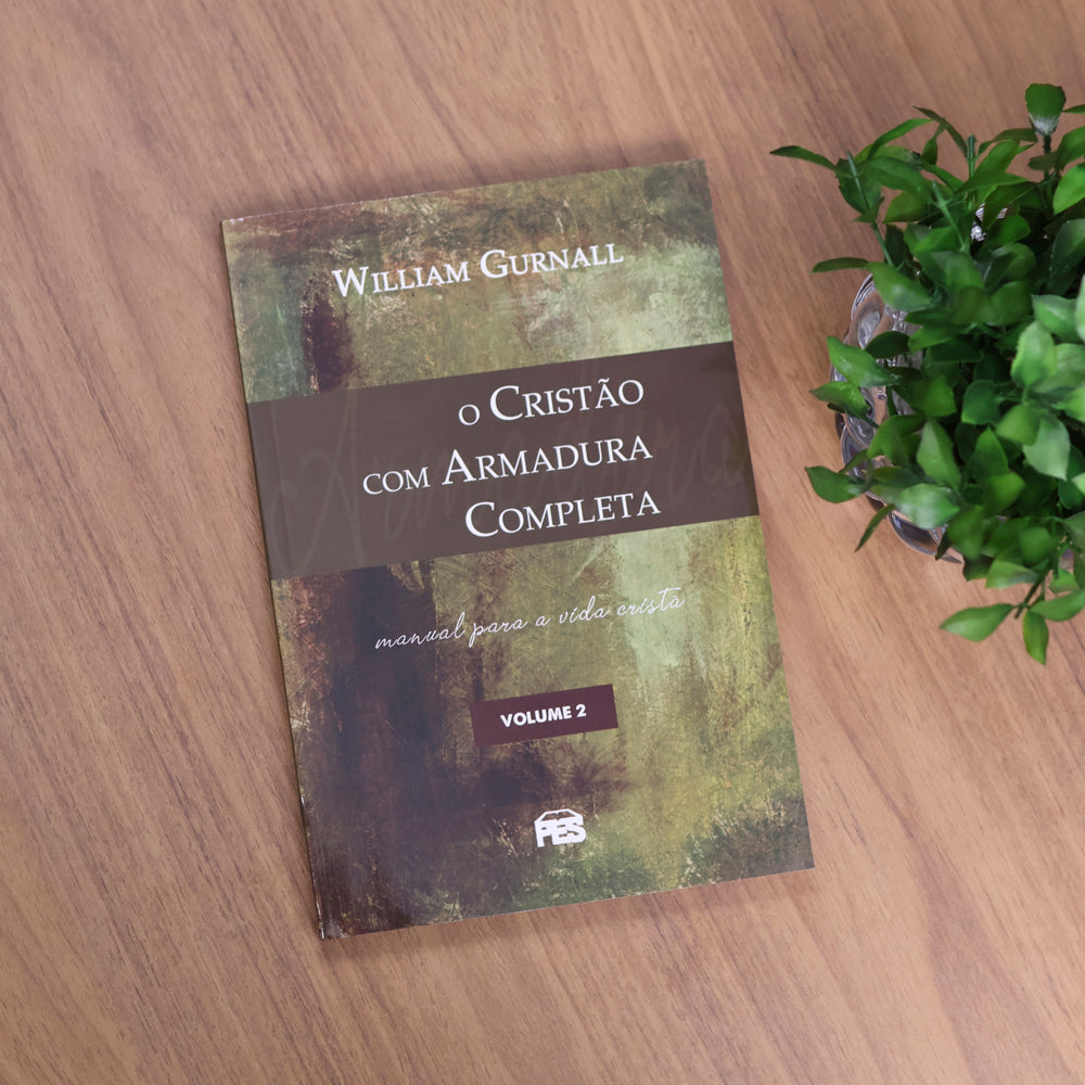 O Cristão Com Armadura Completa | Vol.2 | William Gurnall