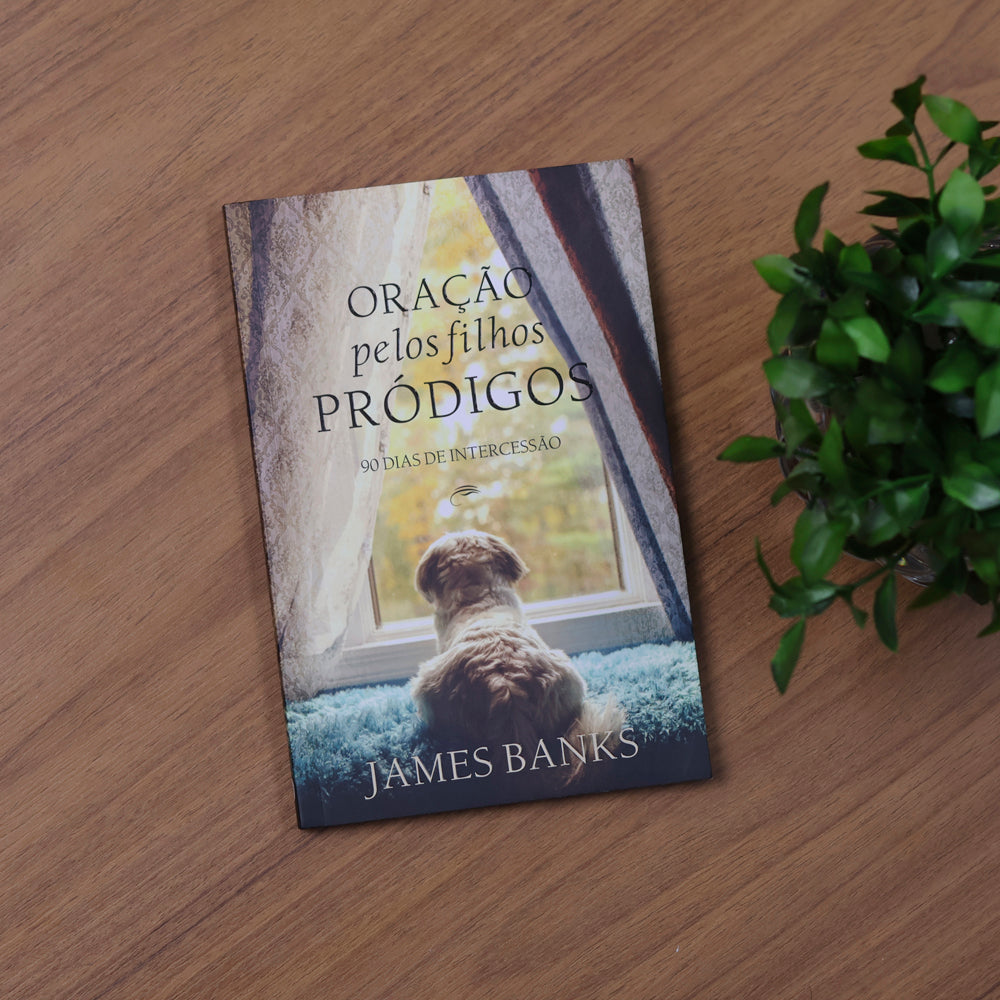 Oração Pelos Filhos Pródigos | James Banks