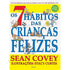 Os 7 Hábitos das Crianças Felizes | Sean Covey