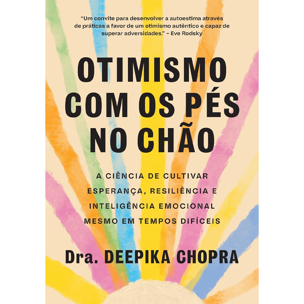 Otimismo Com os Pés no Chão | Dra. Deepika Chopra