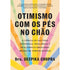 Otimismo Com os Pés no Chão | Dra. Deepika Chopra
