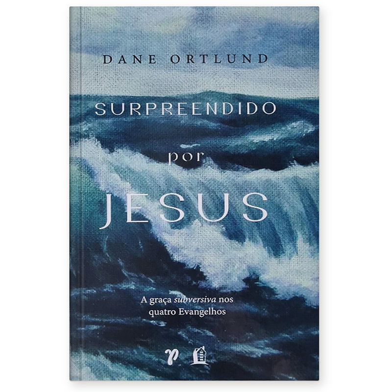 Surpreendido por Jesus | Dane Ortlund