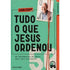 Tudo o Que Jesus Ordenou | John Piper